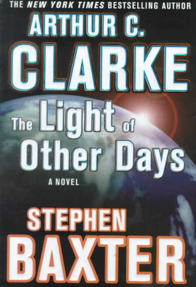 The light of other days / Arthur C. Clarke and Stephen Baxter.