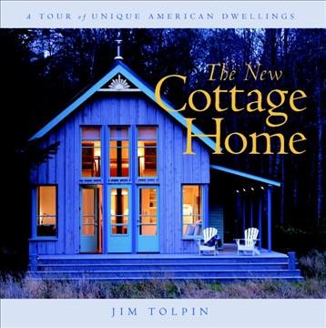 The new cottage home / Jim Tolpin.