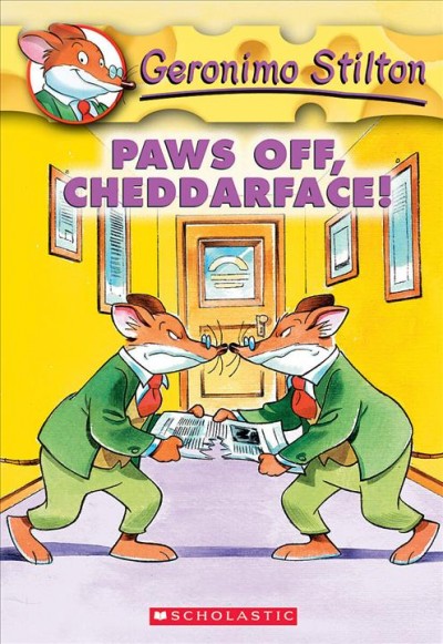 Paws off, cheddarface! / Geronimo Stilton ; [illustrations by Mark Wolf and Kat Steven ; English translation by Edizioni Piemme].