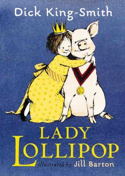 Lady Lollipop / Dick King-Smith ; illustrated by Jill Barton.