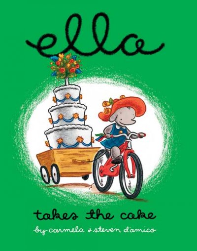 Ella takes the cake / by Carmela & Steven D'Amico.