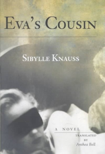 Eva's cousin / Sibylle Knauss ; translated from the German by Anthea Bell.