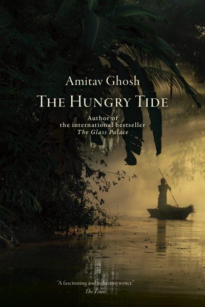 The hungry tide  Amitav Ghosh.