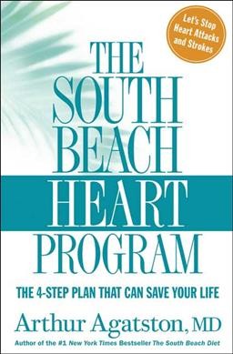 The south beach heart program : the 4-step plan that can save your life / Arthur Agatston.