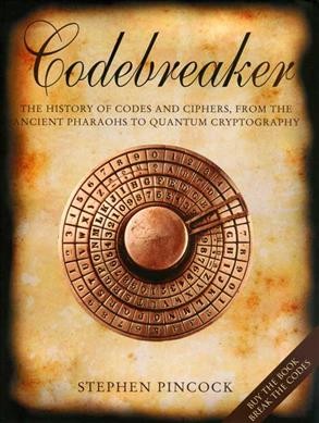Codebreaker : The history of codes and ciphers, from the ancient pharaohs to quantum cryptography / Stephen Pincock.