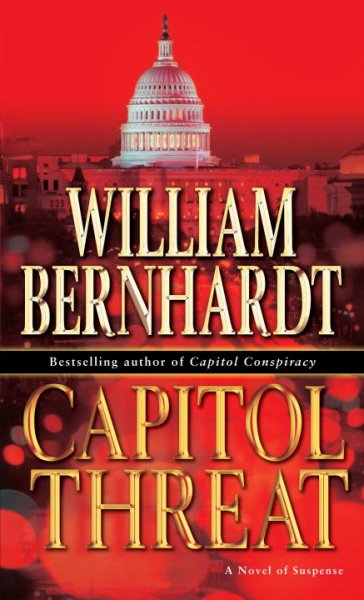 Capitol threat : a novel / William Bernhardt.