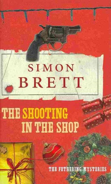 The shooting in the shop : a Fethering mystery / Simon Brett.