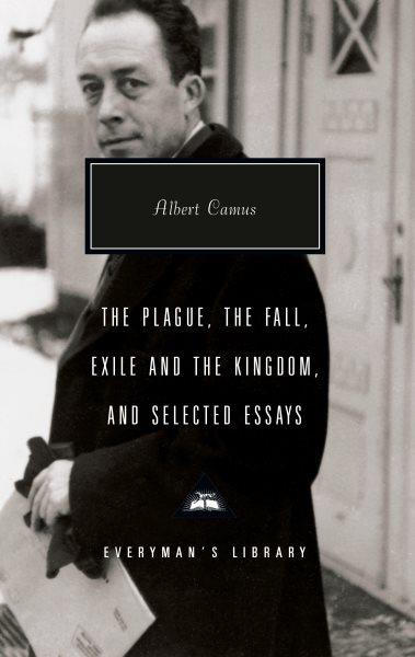 The plague ; The fall ; Exile and the kingdom ; and selected essays / Albert Camus ; with an introduction by David Bellos.