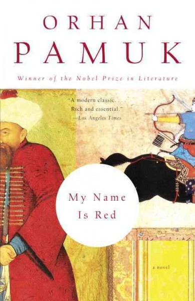 My name is Red / Orhan Pamuk ; translated from the Turkish by Erdağ M. Göknar.