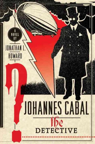 Johannes Cabal : the detective : a novel / Jonathan L. Howard.