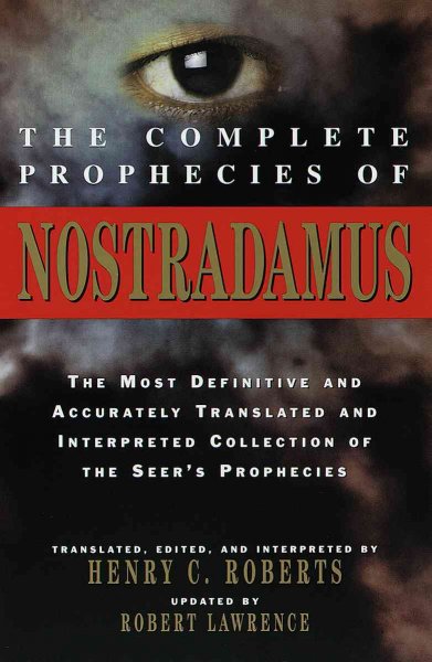 The complete prophecies of Nostradamus / translated, edited, and interpreted by Henry C. Roberts.