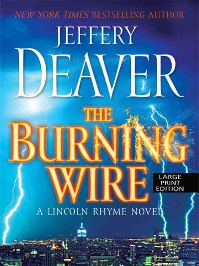 The burning wire / Jeffery Deaver.
