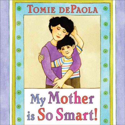 My mother is so smart! / Tomie dePaola.