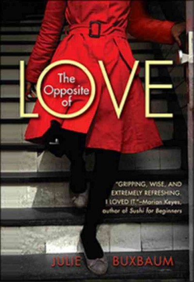 The opposite of love / Julie Buxbaum.