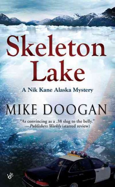 Skeleton Lake : a Nik Kane Alaska mystery / Mike Doogan.