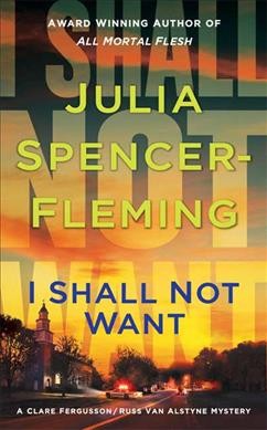 I shall not want : a Clare Fergusson/Russ Van Alstyne mystery / Julia Spencer-Fleming.