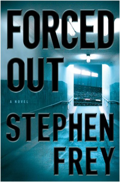 Forced out : a novel / Stephen Frey.