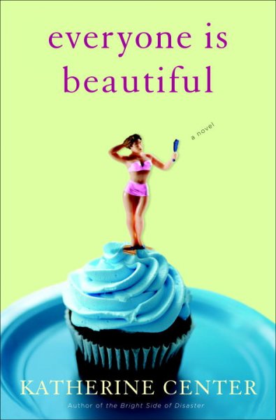 Everyone is beautiful : a novel / Katherine Center.