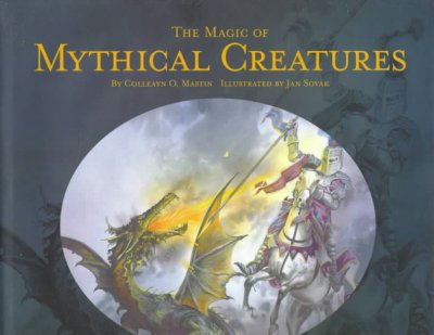 The magic of mythical creatures / by Colleayn O. Mastin ; illustrated by Jan Sovak.
