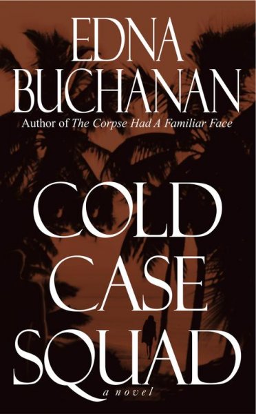 Cold case squad : a novel / Edna Buchanan.