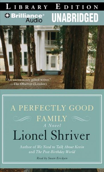 A perfectly good family [sound recording] / Lionel Shriver.
