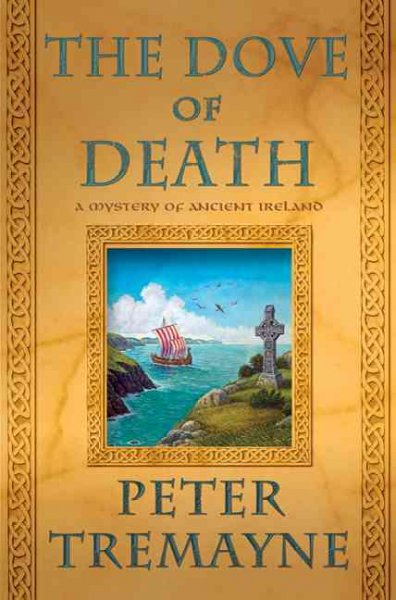 The Dove of Death : a mystery of ancient Ireland / Peter Tremayne. --.