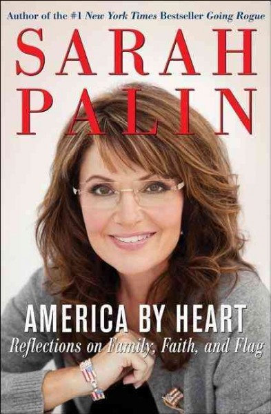America by heart : reflections on family, faith, and flag / Sarah Palin.