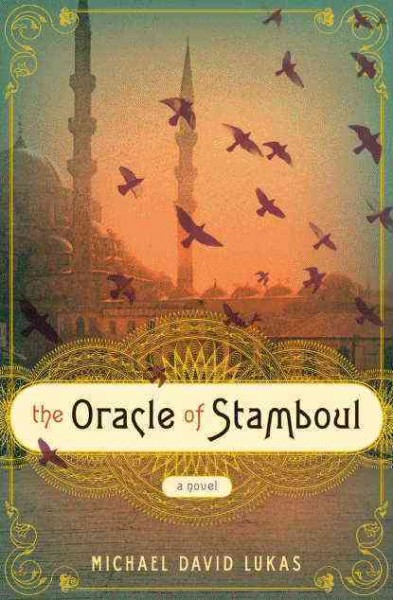 The Oracle of Stamboul : a novel / Michael David Lukas.