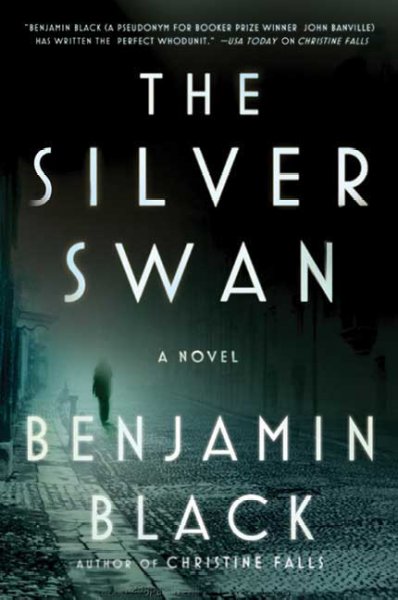 The silver swan : a novel / Benjamin Black.