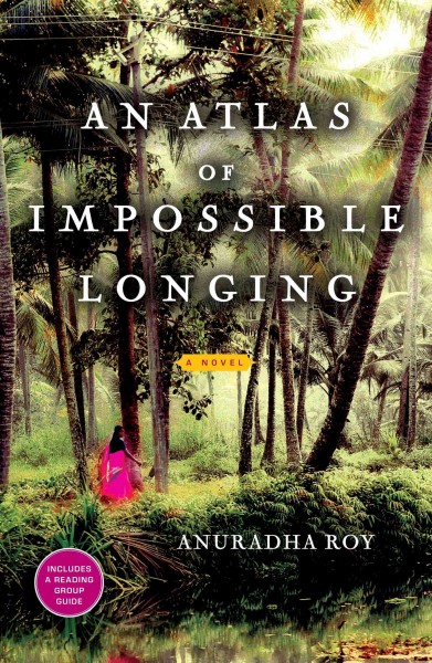 An atlas of impossible longing : a novel / Anuradha Roy.