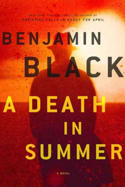 A death in summer : a novel / Benjamin Black.