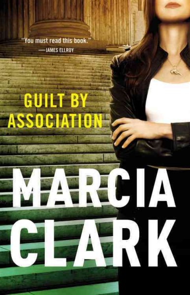 Guilt by association : a novel / by Marcia Clark.