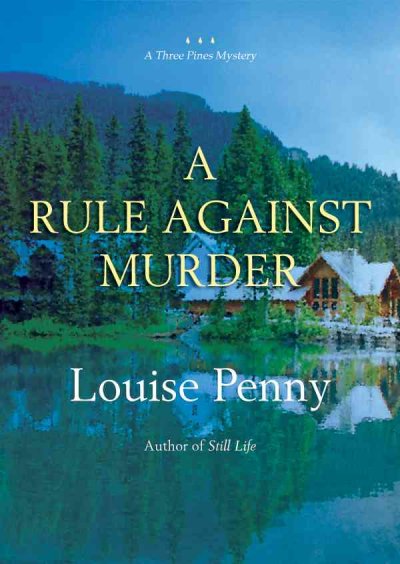 A rule against murder [sound recording] / Louise Penny.