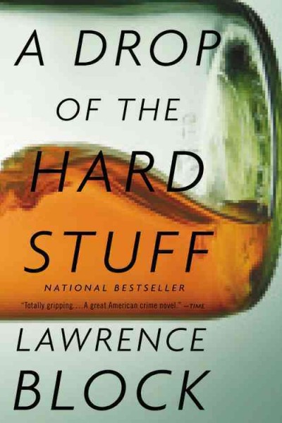 A drop of the hard stuff : a Matthew Scudder novel / Lawrence Block.