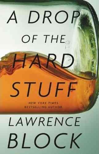 A drop of the hard stuff : a Matthew Scudder novel / Lawrence Block.