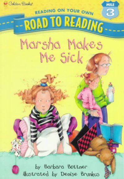 Marsha makes me sick / by Barbara Bottner ; illustrated by Denise Brunkus.