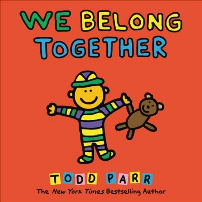 We belong together / Todd Parr.