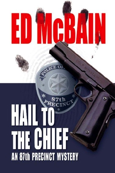 Hail to the chief : an 87th Precinct mystery / Ed McBain.