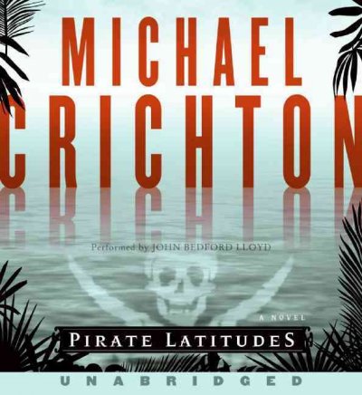 Pirate latitudes [sound recording] / Michael Crichton.
