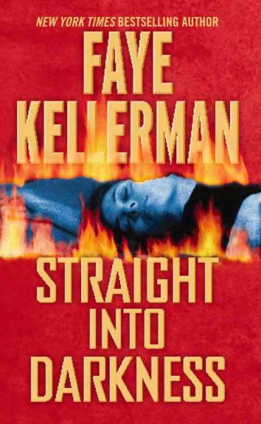 Straight into darkness / Faye Kellerman.