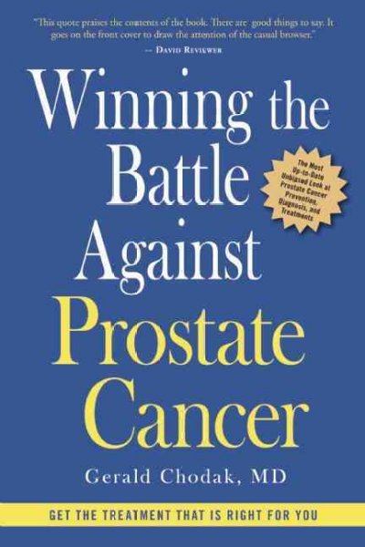 Winning the battle against prostate cancer : get the treatment that is right for you / Gerald Chodak.