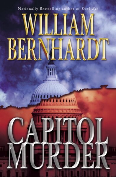 Capitol murder : a novel of suspense / William Bernhardt.
