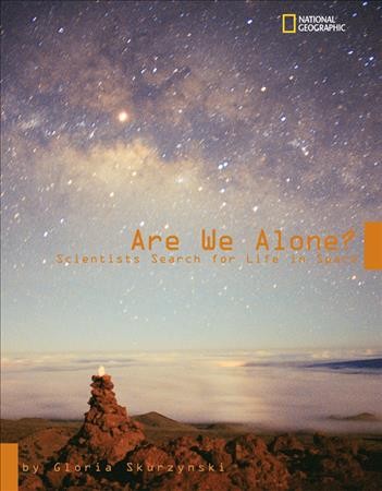 Are we alone? : scientists search for life in space / by Gloria Skurzynski.