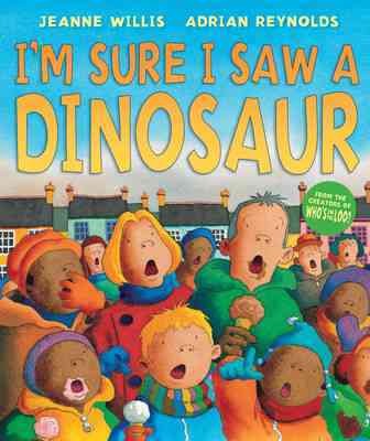I'm sure I saw a dinosaur / Jeanne Willis ; [illustrated by] Adrian Reynolds.