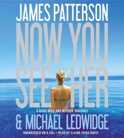 Now you see her [sound recording] / James Patterson and Michael Ledwidge.