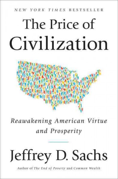 The price of civilization : American values and the return to prosperity / Jeffrey D. Sachs.