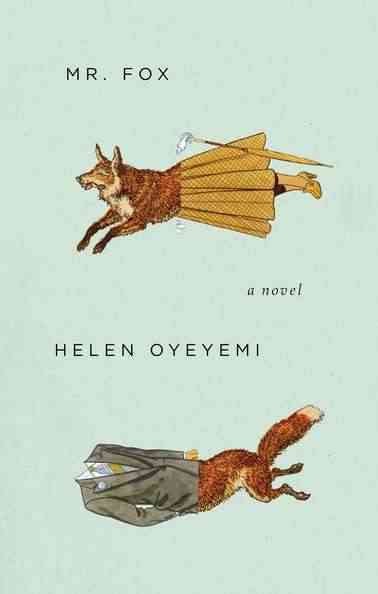 Mr. Fox / Helen Oyeyemi.