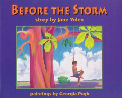 Before the storm / story by Jane Yolen ; paintings by Georgia Pugh.