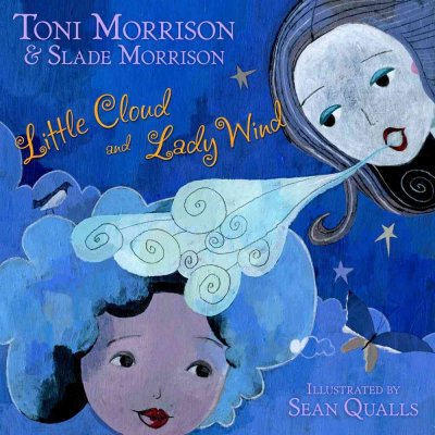 Little Cloud and Lady Wind / Toni Morrison and Slade Morrison ; illustrated by Sean Qualls.