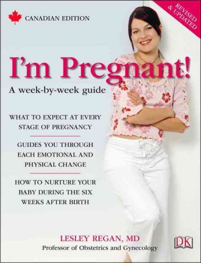 I'm pregnant! : a week-by-week guide / Lesley Regan, M.D., Professor of Obstetrics and Gynecology.